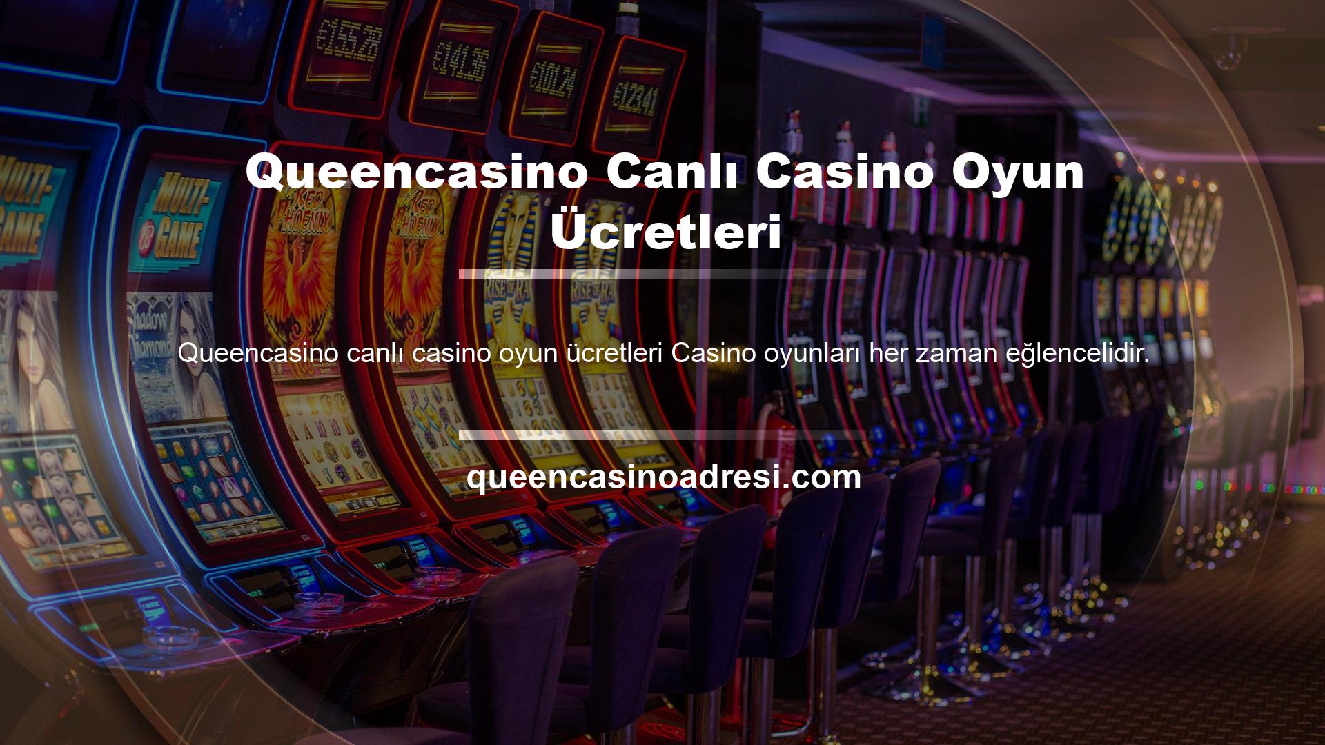 Queencasino Canlı Casino Oyun Ücretleri